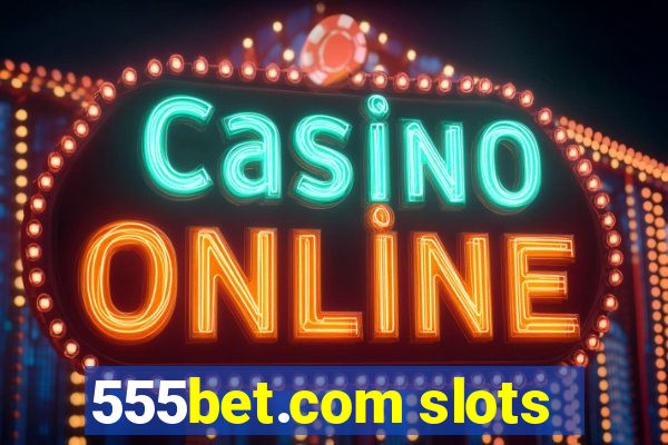 555bet.com slots